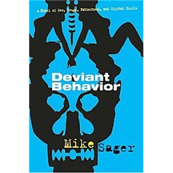 Deviant Behavior - A Novel of Sex, Drugs, Fatherhood, and Crystal Skulls - Paperback / softback - 2008 - 1